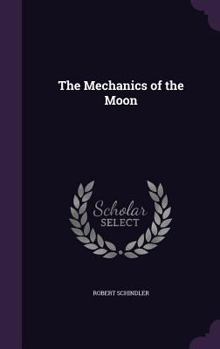 Hardcover The Mechanics of the Moon Book