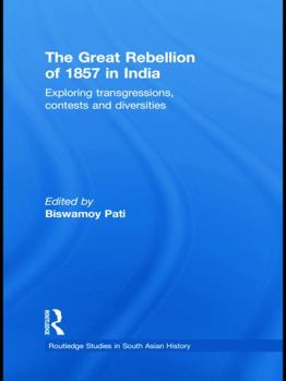 Paperback The Great Rebellion of 1857 in India: Exploring Transgressions, Contests and Diversities Book