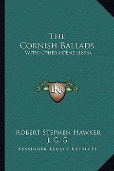 Paperback The Cornish Ballads: With Other Poems (1884) Book
