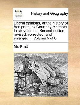 Paperback Liberal opinions, or the history of Benignus, by Courtney Melmoth. In six volumes. Second edition, revised, corrected, and enlarged. .. Volume 5 of 6 Book