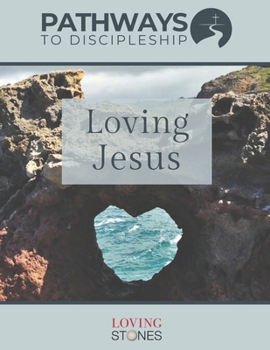 Paperback Pathways to Discipleship: Loving Jesus Book