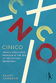 Paperback Cinico: Travels with a Good Professor at the Time of the Scottish Referendum Book