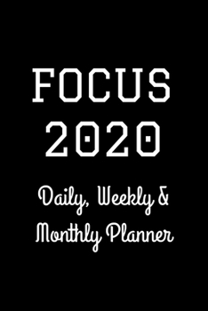 Paperback Focus 2020 Daily, Weekly & Monthly Planner: Day, Weekly & Monthly, Yearly Planner Book/ Diary ( 01 Jan to 31 Dec, 2020) Lovely Designed Interior (6 x Book