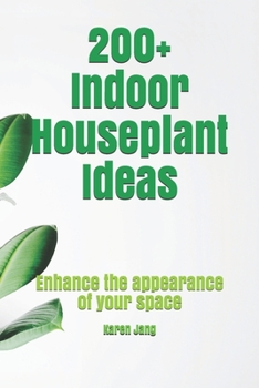 200+ Indoor Houseplant Ideas: Enhance the appearance of your space