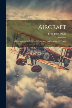 Paperback Aircraft: Its Development in War and Peace and Its Commercial Future Book