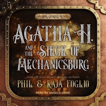 Agatha H. and the Siege of Mechanicsburg - Book #4 of the Girl Genius
