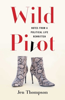 Paperback Wild Pivot: Notes from a Political Life Rewritten Book