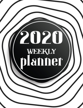 2020 Weekly Planner: 52 Week Daily Monthly Agenda Schedule Organizer Calendar Goals Logbook Reminder Personal Journal 12 Months Jan 1 2020 to Dec 2020 Calendar Diary