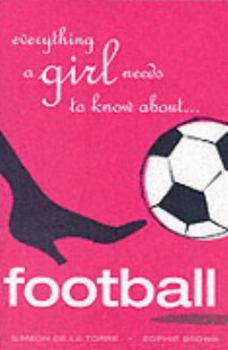 Paperback Everything a Girl Needs to Know About Football Book