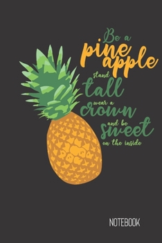 be a pine apple stand tall: small lined Fruit Pun Notebook / Travel Journal to write in (6'' x 9'') 120 pages