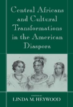 Hardcover Central Africans and Cultural Transformations in the American Diaspora Book