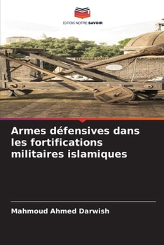 Armes défensives dans les fortifications militaires islamiques (French Edition)