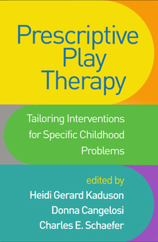 Paperback Prescriptive Play Therapy: Tailoring Interventions for Specific Childhood Problems Book