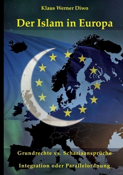 Paperback Der Islam in Europa: Integration oder Parallelordnung Grundrechte vs. Schariaansprüche [German] Book