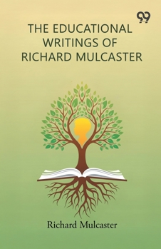 Paperback The Educational Writings Of Richard Mulcaster Book