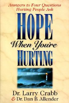 Hardcover Hope When You're Hurting: Answers to Four Questions Hurting People Ask Book