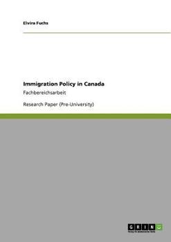 Paperback Immigration Policy in Canada: Fachbereichsarbeit Book