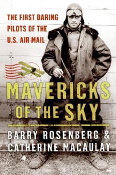 Hardcover Mavericks of the Sky: The First Daring Pilots of the U.S. Air Mail Book