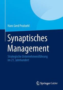 Hardcover Synaptisches Management: Strategische Unternehmensführung Im 21. Jahrhundert [German] Book