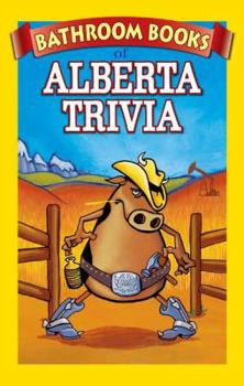 Paperback Bathroom Book of Alberta Trivia: Weird, Wacky and Wild Book