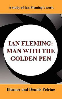 Paperback Ian Fleming: The Man with the Golden Pen Book