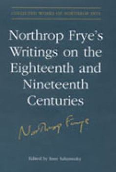 Hardcover Northrop Frye's Writings on the Eighteenth and Nineteenth Centuries Book