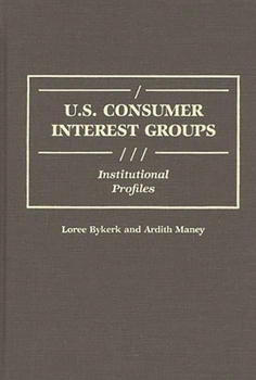 Hardcover U.S. Consumer Interest Groups: Institutional Profiles Book
