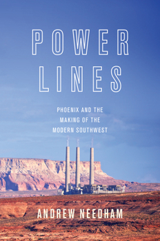Hardcover Power Lines: Phoenix and the Making of the Modern Southwest Book