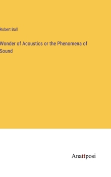 Hardcover Wonder of Acoustics or the Phenomena of Sound Book