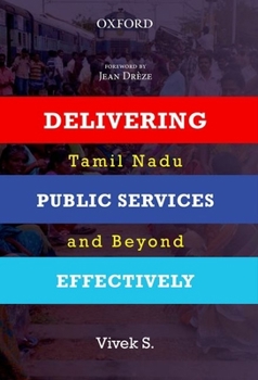 Hardcover Delivering Public Services Effectively: Tamil Nadu and Beyond Book