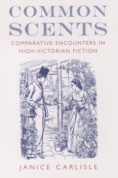 Hardcover Common Scents: Comparative Encounters in High-Victorian Fiction Book