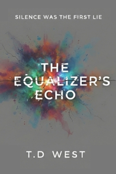Paperback The Equalizer's Echo: Silence Was The First Lie Book