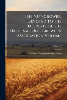 The Nut-grower; devoted to the interests of the National Nut-growers' Association Volume v.2