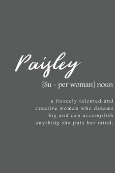 Paisley: Women Definition - Personalized Notebook Blank Journal Lined Gift For Women Girls And Students