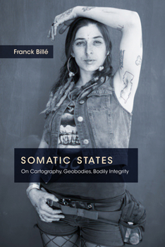 Paperback Somatic States: On Cartography, Geobodies, Bodily Integrity Book