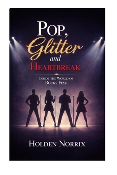 Paperback Pop, Glitter And Heartbreak: Inside The World Of Bucks Fizz Book