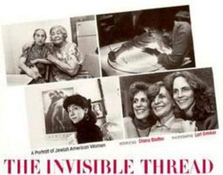 Paperback The Invisible Thread: A Portrait of Jewish American Women Book