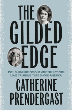 Hardcover The Gilded Edge: Two Audacious Women and the Cyanide Love Triangle That Shook America Book