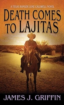 Library Binding Death Comes to Lajitas: A Texas Ranger Luke Caldwell Novel [Large Print] Book