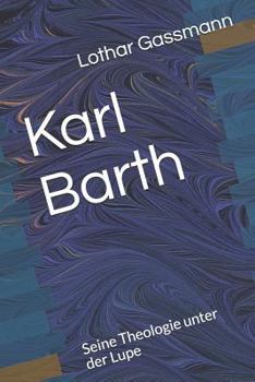 Paperback Karl Barth: Seine Theologie unter der Lupe [German] Book