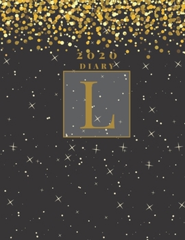 Personalised 2020 Diary Week To View Planner: A4 Gold Letter L (Gold Stars And Glitter) Organiser And Planner For The Year Ahead, School, Business, Office, Work, University
