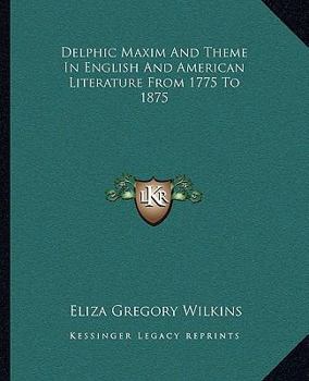 Paperback Delphic Maxim And Theme In English And American Literature From 1775 To 1875 Book