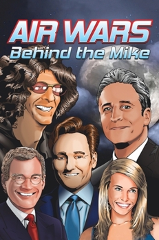 Hardcover Orbit: Air Wars: Behind the Mike: Howard Stern, David Letterman, Chelsea Handler, Conan O'Brien and Jon Stewart Book