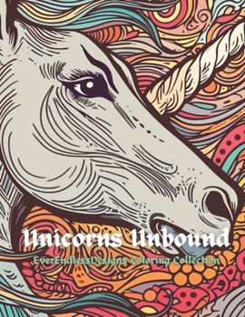 Paperback Unicorns Unbound: EverEndlessDesigns Coloring Collection Book