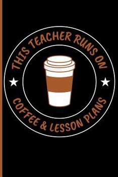 Paperback This Teacher Runs on Coffee & Lesson Plans Book