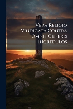 Paperback Vera Religio Vindicata Contra Omnis Generis Incredulos [Latin] Book