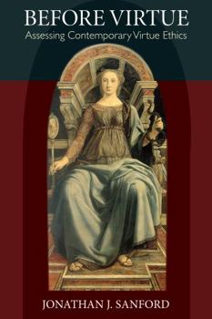 Hardcover Before Virtue: Assessing Contemporary Virtue Ethics Book