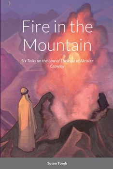 Paperback Fire in the Mountain: Six Talks on the Law of Thelema Book