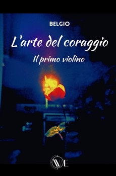 Paperback L'Arte del Coraggio: Il primo violino [Italian] Book