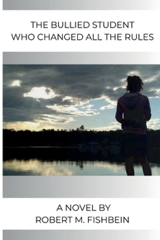 Paperback The Bullied Student Who Changed All the Rules Book